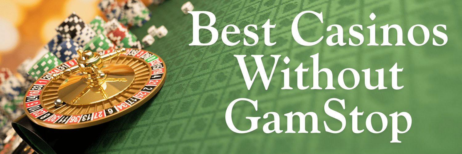 Discover the Best Casino Sites Not with GamStop