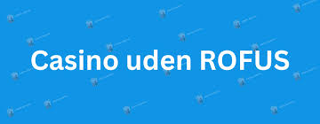 Spil Casino Uden Om ROFUS - Fordele og Ulemper Spil Casino Uden Om ROFUS - Fordele og Ulemper
